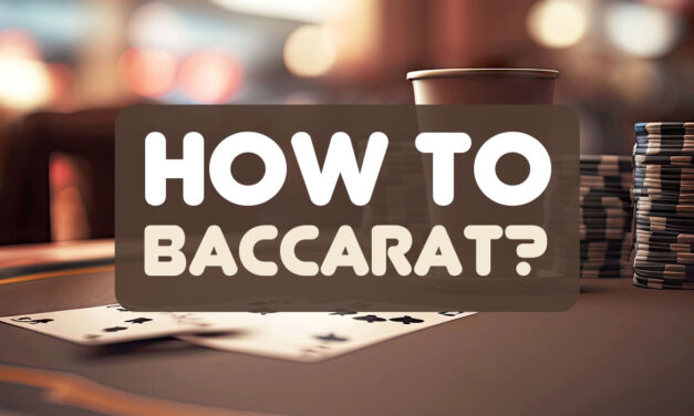 What is Baccarat and How to Play it?