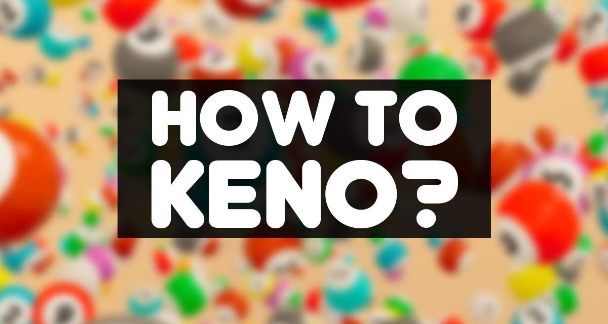 What is Keno and How to Play it?