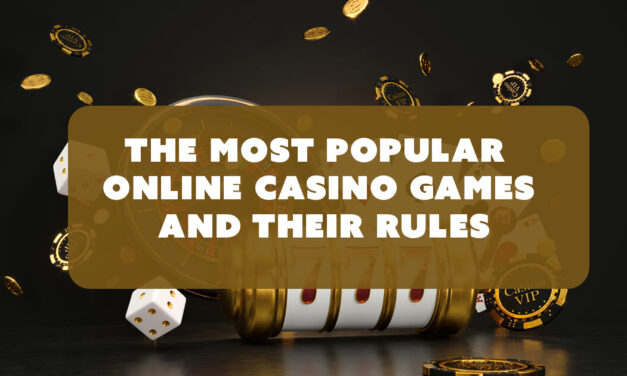 The Most Popular Online Casino Games and Their Rules
